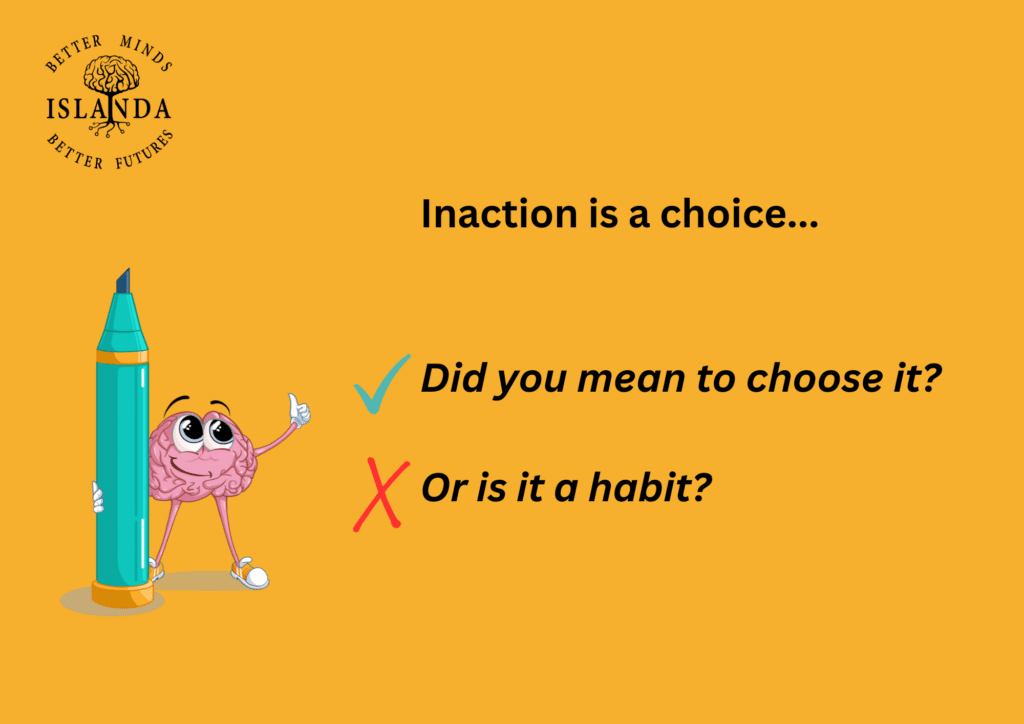 Make inaction a choice